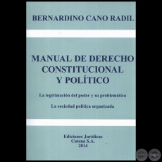MANUAL DE DERECHO CONSTITUCIONAL Y POLÍTICO - Autor: BERNARDINO CANO RADIL - Año 2014